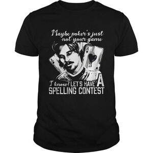 Maybe Pokers Not Your Game I Know Lets Have A Spelling Contest Shirt